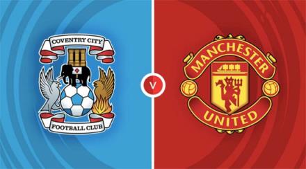 英足總杯焦點戰：考文垂對陣曼聯前瞻